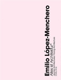 Emilio López-Menchero, alles ist architectur