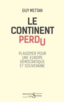 Le continent perdu - plaidoyer pour une europe libre et souveraine