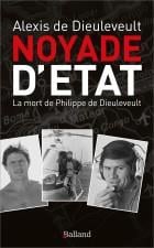 Noyade d'Etat - la mort de Philippe de Dieuleveult