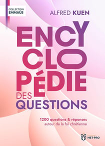 Encyclopédie des questions : 1200 questions et réponses autour de la foi chrétienne