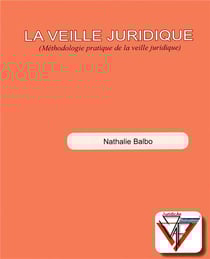 La veille juridique (méthodologie pratique de la veille juridique)