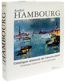 André Hambourg - catalogue raisonné de l'oeuvre peint t.1 - " catalogue raisonné" of his paintings t.1