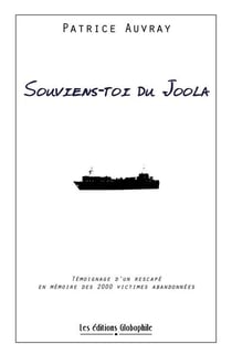 Souviens-toi du joola - témoignage d'un rescapé en mémoire des 2000 victimes abandonnées