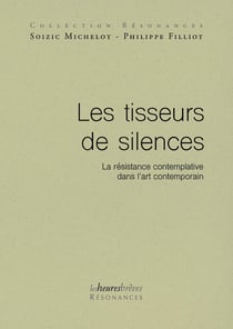 Les tisseurs de silences : La résistance contemplative dans l'art contemporain