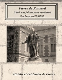 Pierre de Ronsard : Il était une fois un poète vendômois