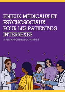 Enjeux médicaux et psychosociaux pour les patient·e·s intersexes : À destination des soignant·e·s