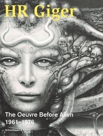 HR Giger : the oeuvre before alien 1961-1976