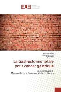 La Gastrectomie totale pour cancer gastrique : Complications & Moyens de retablissement de la continuite