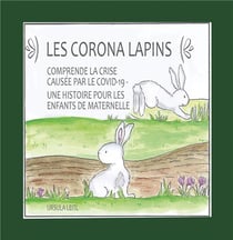 Les corona lapins - comprendre la crise causee par le covid-19 - une histoire pour les enfants de ma
