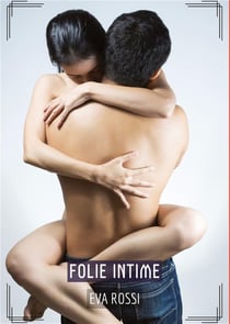 Folie Intime : Histoires Érotiques Hard pour Adultes