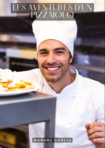 Les aventures d'un pizzaiolo : Histoires Érotiques Gay de Sexe Explicite - Gay French Sexy and Forbidden Stories for Men