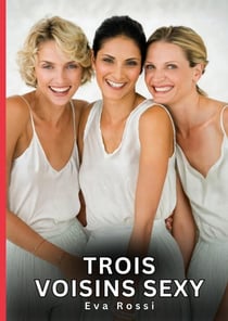 Trois Voisins Sexy : Nouvelles Érotiques de Sexe Tabou pour Adultes