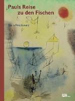 Pauls reise zu den fischen: eine abenteuergeschichte vom meer mit bildern von Paul Klee