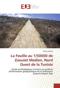 La feuille au 1/50000 de Zaouiet Medien, nord ouest de la Tunisie - étude archéologique à travers un système d'information géographique de la préhistoire jusqu'au Moyen Age