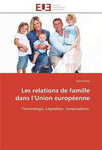 Les relations de famille dans l'union europeenne - terminologie. legislation. jurisprudence.