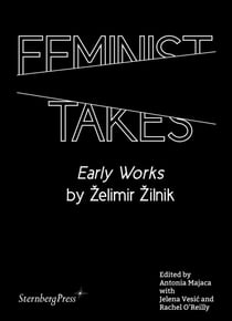 Feminist takes : ?early works? by ?elimir ?ilnik