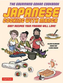 Japanese cooking with manga - the gourmand gohan cookbook