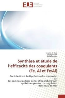Synthese et etude de l'efficacite des coagulants (fe, al et fe/al) - contribution a la depollution d