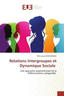 Relations Intergroupes et Dynamique Sociale : Une approche expérimentale de la différenciation catégorielle