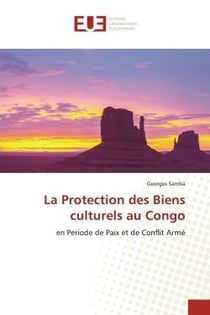 La Protection des Biens culturels au Congo : en Periode de Paix et de Conflit Armé