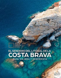 El sendero del litoral de la Costa Brava: Guía viajera y senderista