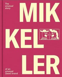 Mikkeller : the unusual story of an unusual beer brand
