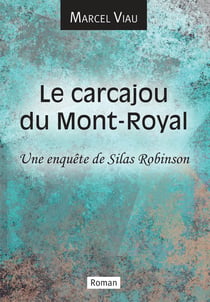 Le carcajou du Mont-Royal - une enquête de Silas Robinson