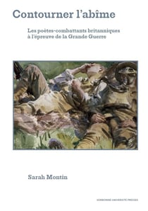 Contourner l'abîme - les poètes-combattants britanniques à l'épreuve de la Grande Guerre