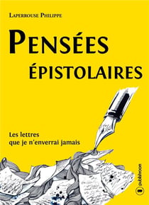 Pensées épistolaires - les lettres que je n'enverrai jamais