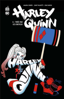 Harley Quinn Tome 6 : tirée par les cheveux