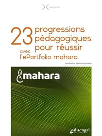 23 progressions pedagogiques pour reussir avec l'eportfolio mahara
