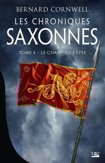 Les chroniques saxonnes Tome 4 : le chant de l'épée