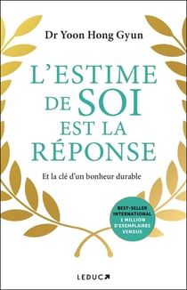 L'Estime de soi est la réponse : Et la clé d'un bonheur durable