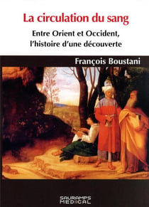 La circulation du sang : entre Orient et Occident, histoire d'une découverte