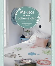 Ma déco en mode bohème chic - intérieurs inspirants et objets DIY