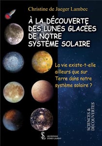 A LA DECOUVERTE DES LUNES GLACEES DE NOTRE SYSTEME SOLAIRE