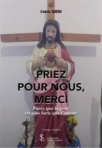 Priez pour nous, merci  parce que la peur est plus forte que l amours