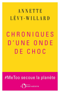 Chroniques d'une onde de choc - #MeToo secoue la planète