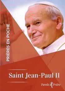Prières en poche : saint Jean-Paul II