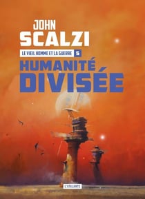 Le vieil homme et la guerre Tome 5 : Humanité divisée