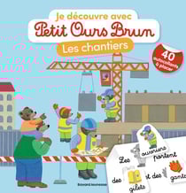 Je découvre avec Petit Ours Brun : Les chantiers