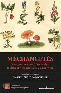 Méchancetés : ses expressions protéiformes dans la littérature du XVIIe siècle à aujourd hui