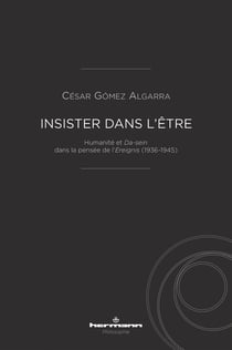 Insister dans l'être : Humanité et Da-sein dans la pensée de l'Ereignis (1936-1945)