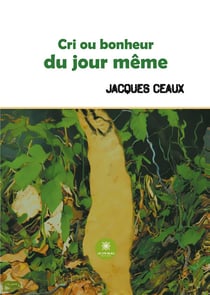 Cri ou bonheur du jour même