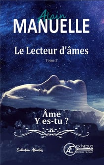 Le lecteur d'âmes Tome 3 : âme y es-tu ?