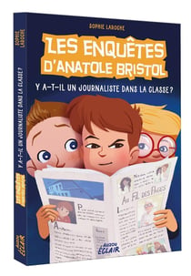 Les enquêtes d'Anatole Bristol Tome 12 : y a-t-il un journaliste dans la classe ?