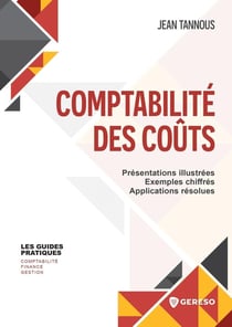 Comptabilité des coûts : Présentations illustrées, exemples chiffrés, applications résolues