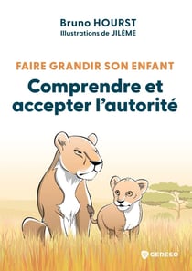 Faire grandir son enfant : Comprendre et accepter l'autorité