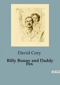Billy Bunny and Daddy Fox : Adventures of Billy Bunny in the Enchanted Forest