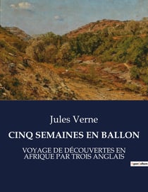 CINQ SEMAINES EN BALLON : Une exploration audacieuse de l'Afrique en ballon